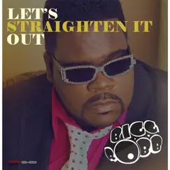 Lets Straighten It Out - Single by Bigg Robb album reviews, ratings, credits