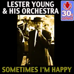 Sometimes I'm Happy (Remastered) - Single by Lester Young and His Orchestra album reviews, ratings, credits