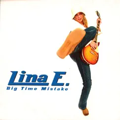 Big Time Mistake - Single by Lina E. album reviews, ratings, credits