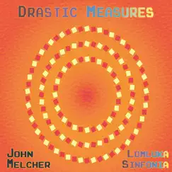 Drastic Measures by John Melcher & Lomluka Sinfonia album reviews, ratings, credits
