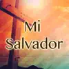 Mi Salvador - Single album lyrics, reviews, download