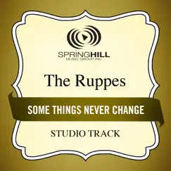 Some Things Never Change (Studio Track) - EP by The Ruppes album reviews, ratings, credits