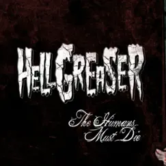 The Humans Must Die - EP by Hellgreaser album reviews, ratings, credits