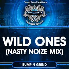 Wild Ones (Nasty Noize Mix) - Single by Bump n Grind album reviews, ratings, credits