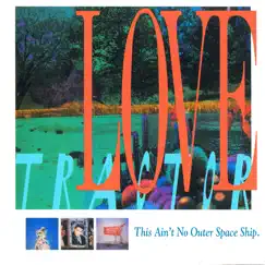 This Ain't No Outer Space Ship by Love Tractor album reviews, ratings, credits