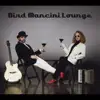 Bird Mancini Lounge album lyrics, reviews, download