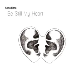 Be Still My Heart - EP by Lima Lima album reviews, ratings, credits