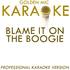 Blame It On the Boogie (In the Style of the Jacksons) [Karaoke Version] - Single by Golden Mic Karaoke album reviews, ratings, credits