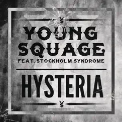Hysteria (feat. Stockholm Syndrome) - Single by Young Squage album reviews, ratings, credits