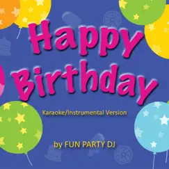 Happy Birthday (Karaoke Instrumental Version) - Single by Fun Party DJ album reviews, ratings, credits