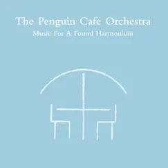 Music for a Found Harmonium - EP by Penguin Cafe Orchestra album reviews, ratings, credits