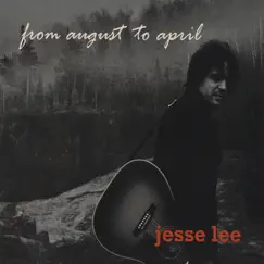 From August to April by Jesse Lee album reviews, ratings, credits