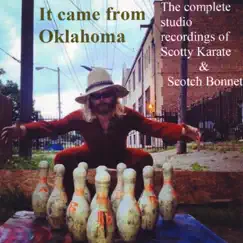 It Came from Oklahoma: The Complete Studio Recordings of Scotty Karate & Scotch Bonnet by Scotty Karate & Scotch Bonnet album reviews, ratings, credits