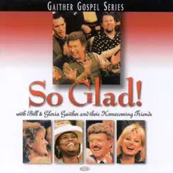 So Glad! by Bill & Gloria Gaither album reviews, ratings, credits