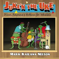 Juke'n the Uke by Mark Kailana Nelson album reviews, ratings, credits
