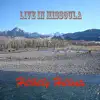Live in Missoula album lyrics, reviews, download