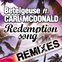 Redemption Song (feat. Carl Macdonald) [Remixes] - Single by Betelgeuse album reviews, ratings, credits