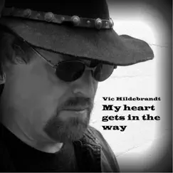 My Heart Gets in the Way - Single by Vic Hildebrandt album reviews, ratings, credits