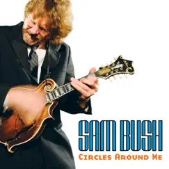 Circles Around Me by Sam Bush album reviews, ratings, credits