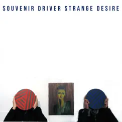 Strange Desire - Single by Souvenir Driver album reviews, ratings, credits