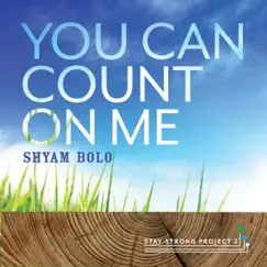 You Can Count On Me / Shyam Bolo (Bhakti Jam) Song Lyrics