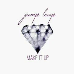 Make It Up - Single by Jump Leap album reviews, ratings, credits