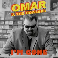I'm Gone by Omar & The Howlers album reviews, ratings, credits