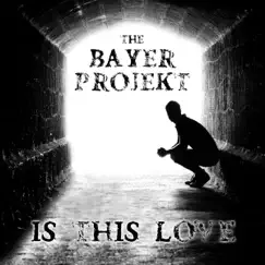 Is This Love - Single by The Bayer Projekt album reviews, ratings, credits