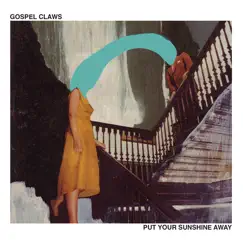 Put Your Sunshine Away by Gospel Claws album reviews, ratings, credits