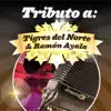 Tributo a Tigres del Norte & Ramón Ayala album lyrics, reviews, download