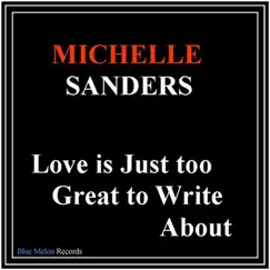 Love Is Just Too Great to Write About - Single by Michelle Sanders album reviews, ratings, credits