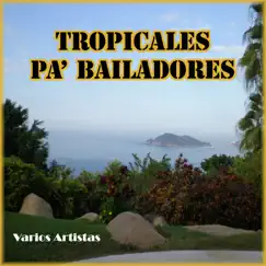 Tropicales Pa' Bailadores by Various Artists album reviews, ratings, credits