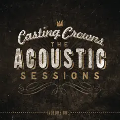 The Acoustic Sessions, Vol. 1 by Casting Crowns album reviews, ratings, credits