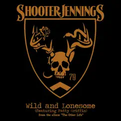 Wild & Lonesome (feat. Patty Griffin) - Single by Shooter Jennings album reviews, ratings, credits