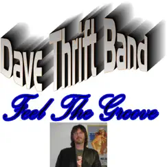 Feel the Groove - Single by Dave Thrift Band album reviews, ratings, credits