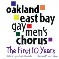 The First 10 Years by Oakland East Bay Gay Men's Chorus & Stephanie Lynne Smith album reviews, ratings, credits