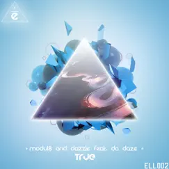 True (feat. da Daze) - Single by Modul8 & Dazzle! album reviews, ratings, credits