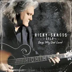 Ricky Skaggs Solo Songs My Dad Loved by Ricky Skaggs album reviews, ratings, credits