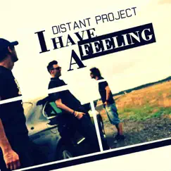 I Have a Feeling - Single by Distant Project album reviews, ratings, credits