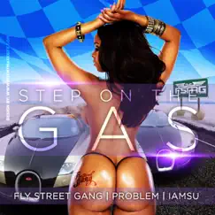 Step On the Gas (feat. Problem & IamSu) - Single by Fly Street Gang album reviews, ratings, credits