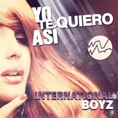 Yo Te Quiero Así - Single by International Boyz album reviews, ratings, credits