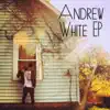 Andrew White - EP album lyrics, reviews, download