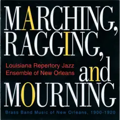 Marching, Ragging, And Mourning: Brass Band Music of New Orleans (feat. Charlie Fardella, Emery Thompson, Deloris Shaffer, Tom Ebbert, Stephanb Burkle, Martha Westland, Josh Hauser & Walter Payton) by Louisiana Repertory Jazz Ensemble Of New Orleans album reviews, ratings, credits