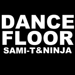 Dance Floor - Single by SAMI-T & NINJA album reviews, ratings, credits