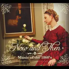 Now and Then: Music of the 1860's by Various Artists album reviews, ratings, credits