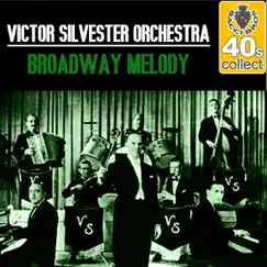 Broadway Melody (Remastered) - Single by Victor Silvester and His Orchestra album reviews, ratings, credits