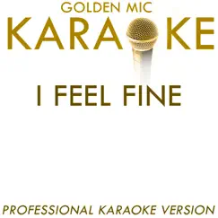 I Feel Fine (In the Style of the Beatles) [Karaoke Version] - Single by Golden Mic Karaoke album reviews, ratings, credits