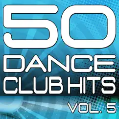 50 Dance Club Hits, Vol. 5 (The Best Dance, House, Electro, Techno & Trance Anthems) by Various Artists album reviews, ratings, credits