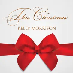 This Christmas - Single by Kelly Morrison album reviews, ratings, credits