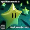 I Don't Wanna Be a Star (Digital Mafia vs. Matt EB) - Single album lyrics, reviews, download